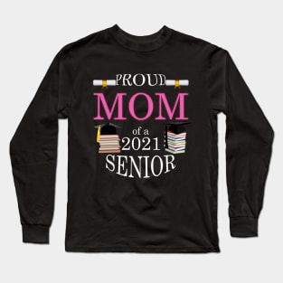 Proud MOM of a 2021 Senior Long Sleeve T-Shirt